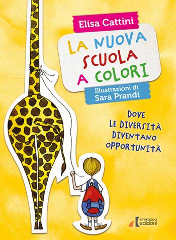 La nuova scuola a colori. Dove le diversità diventano opportunità. Ediz. illustrata - Elisa Cattini - Libro Errekappa 2019 | Libraccio.it