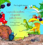 La piccola cavalletta e la grande palla di cacca-The little grasshopper and the big ball of dung. Ediz. a colori