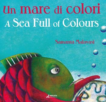 Un mare di colori-A sea full of colours. Ediz. illustrata - Samanta Malavasi - Libro Errekappa 2021 | Libraccio.it