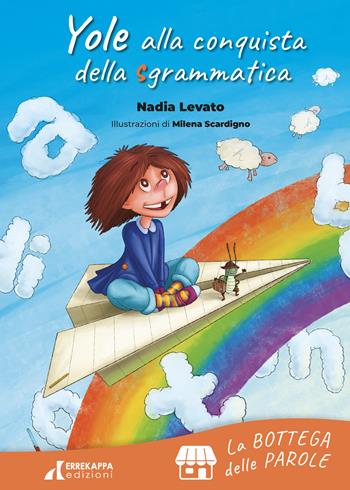 Yole alla conquista della sgrammatica. Le botteghe. Ediz. a colori - Nadia Levato - Libro Errekappa 2021 | Libraccio.it