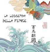 La leggenda della Fenice. Ediz. illustrata