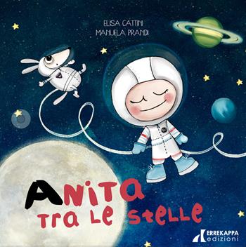 Anita tra le stelle - Elisa Cattini, Manuela Prandi - Libro Errekappa 2021 | Libraccio.it