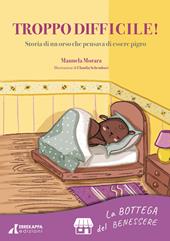 Troppo difficile! Storia di un orso che pensava di essere pigro. La bottega del benessere. Con Audio