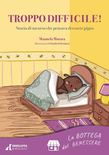 Troppo difficile! Storia di un orso che pensava di essere pigro. La bottega del benessere. Con Audio - Manuela Morara - Libro Errekappa 2022 | Libraccio.it