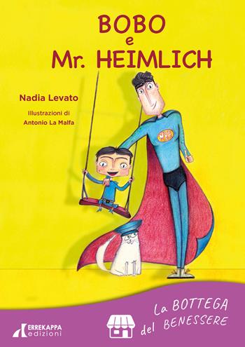 Bobo e Mr. Heimlich - Nadia Levato - Libro Errekappa 2022, Le botteghe | Libraccio.it