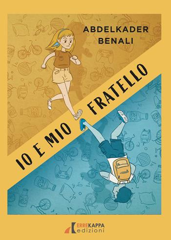 Io e mio fratello - Abdelkader Benali - Libro Errekappa 2022 | Libraccio.it