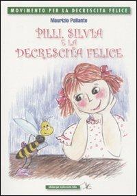 Pilly, Silvia e la decrescita felice - Maurizio Pallante - Libro Ediz. per la Decrescita Felice 2011 | Libraccio.it