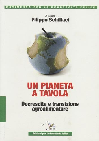 Un pianeta a tavola. Decrescita e transizione agroalimentare  - Libro Ediz. per la Decrescita Felice 2013, Movimento per la decrescita felice | Libraccio.it