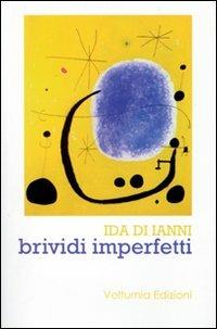 Brividi imperfetti - Ida Di Ianni - Libro Volturnia Edizioni 2008 | Libraccio.it