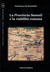 La provincia Samnii e la viabilità romana - Gianfranco De Benedittis - Libro Volturnia Edizioni 2010, Quaderni dell'associazione | Libraccio.it