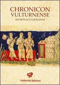 Chronicon vulturnense del monaco Giovanni  - Libro Volturnia Edizioni 2022 | Libraccio.it