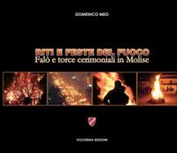 Riti e feste del fuoco. Falò e torce cerimoniali in Molise - Domenico Meo - Libro Volturnia Edizioni 2008 | Libraccio.it