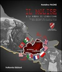 Il Molise e la guerra di liberazione. Settembre 1943-maggio 1944 nove mesi d'inferno. Oltre 1250 morti tra la popolazione civile - Natalino Paone - Libro Volturnia Edizioni 2011 | Libraccio.it