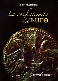 La confraternita del lupo - Daniele Lombardi - Libro Volturnia Edizioni 2011 | Libraccio.it