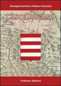 Castelpagano. Nel contesto feudale tra capitanata e contado di Molise - Giuseppe Santoni, Stefano Vannozzi - Libro Volturnia Edizioni 2013 | Libraccio.it