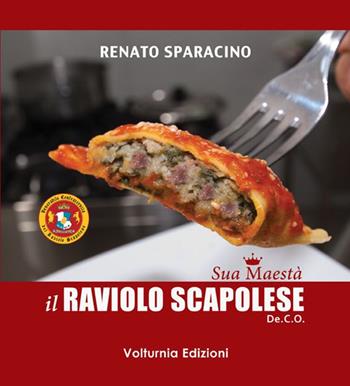 Sua maestà il raviolo scopolese De.CO - Renato Sparacino - Libro Volturnia Edizioni 2014 | Libraccio.it