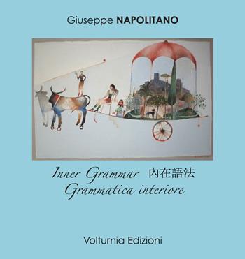 Grammatica interiore. Ediz. italiana, inglese e cinese - Giuseppe Napolitano - Libro Volturnia Edizioni 2017 | Libraccio.it