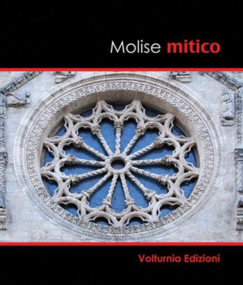 Molise mitico. Ediz. illustrata - Tobia Paolone - Libro Volturnia Edizioni 2017 | Libraccio.it