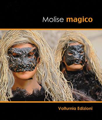 Molise magico. Ediz. illustrata - Tobia Paolone - Libro Volturnia Edizioni 2017 | Libraccio.it
