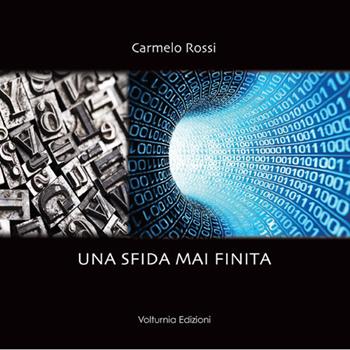 Una sfida mai finita - Carmelo Rossi - Libro Volturnia Edizioni 2017 | Libraccio.it