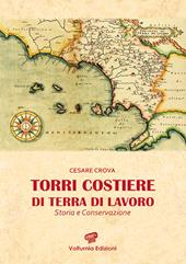 Torri costiere di Terra di Lavoro. Storia e conservazione. Ediz. illustrata