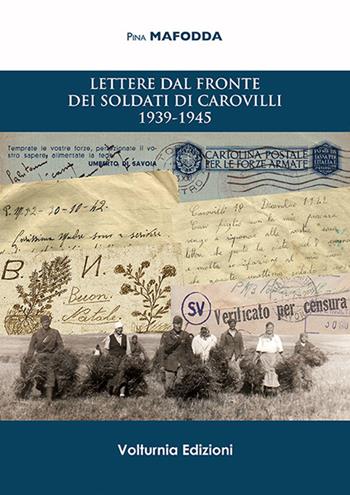 Lettere dal fronte dei soldati di Carovilli 1939-1945 - Pina Mafodda - Libro Volturnia Edizioni 2018, Studi molisani | Libraccio.it