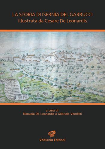 La storia di Isernia del Garrucci illustrata da Cesare De Leonardis. Ediz. illustrata - Manuela De Leonardis, Gabriele Venditti - Libro Volturnia Edizioni 2018 | Libraccio.it