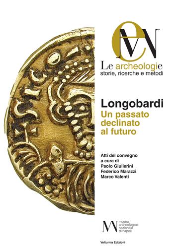 Longobardi. Un passato declinato al futuro  - Libro Volturnia Edizioni 2019, Studi vulturnensi | Libraccio.it