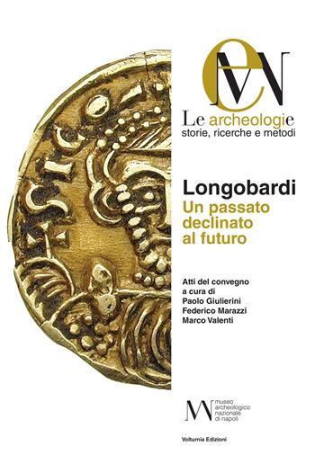 Longobardi. Un passato declinato al futuro  - Libro Volturnia Edizioni 2019, Studi vulturnensi | Libraccio.it