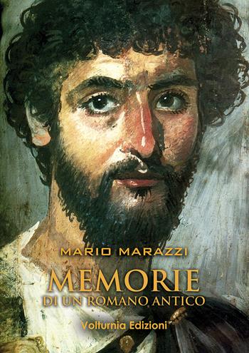 Memorie di un romano antico - Mario Marazzi - Libro Volturnia Edizioni 2019 | Libraccio.it