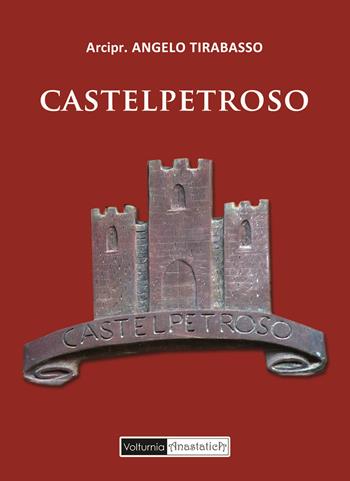 Castelpetroso (rist. anastatica 1930) - Angelo Tirabasso - Libro Volturnia Edizioni 2019, Volturnia anastatica | Libraccio.it