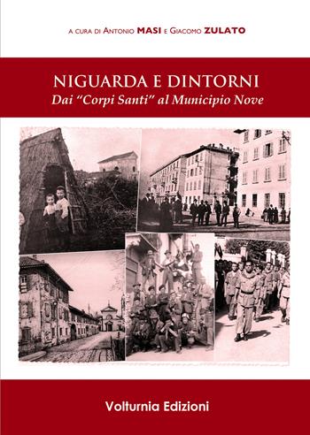 Niguarda e dintorni. Dai «Corpi Santi» al Municipio nove  - Libro Volturnia Edizioni 2019 | Libraccio.it