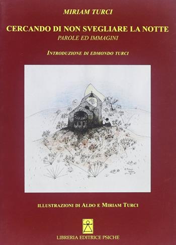 Cercando di non svegliare la notte - Miriam Turci - Libro Psiche 2008, Poesia e spiritualità | Libraccio.it
