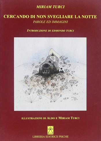 Cercando di non svegliare la notte - Miriam Turci - Libro Psiche 2008, Poesia e spiritualità | Libraccio.it