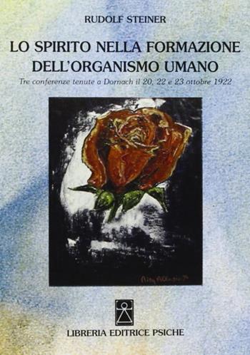 Lo spirito nella formazione dell'organismo umano. Tre conferenze (Dornach, 20 e 22-23 ottobre, 1922) - Rudolf Steiner - Libro Psiche 2009, Antroposofia | Libraccio.it