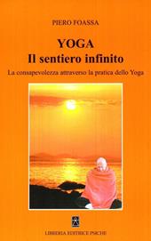 Yoga. Il sentiero infinito. La consapevolezza attraverso la pratica dello yoga