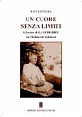 Un cuore senza limiti. Il lavoro di G. I. Gurdjieff con Madame de Salzmann