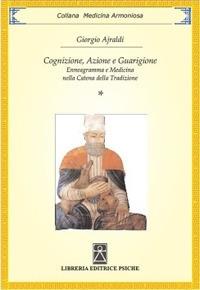 Cognizione, azione e guarigione. Enneagramma e medicina nella catena della tradizione - Giorgio Ajraldi - Libro Psiche 2011, Psicologia e psicoterapia | Libraccio.it