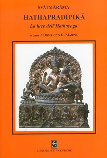 Hathapradipika. La luce dell'Hathayoga - Svâtmârâma - Libro Psiche 2012, Civiltà dell'Oriente | Libraccio.it