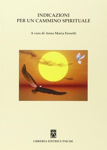 Indicazioni per un cammino spirituale  - Libro Psiche 2013, Psicologia e psicoterapia | Libraccio.it