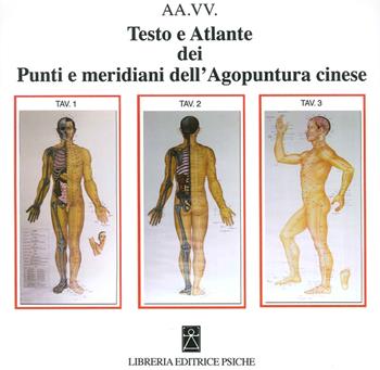 Testo e atlante dei punti e meridiani dell'agopuntura cinese  - Libro Psiche 2016 | Libraccio.it