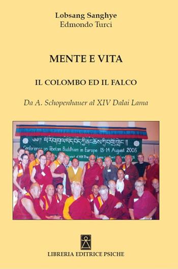 Mente e vita. Il colombo ed il falco - Sanghye Lobsang - Libro Psiche 2016, Civiltà dell'Oriente. Buddhismo | Libraccio.it