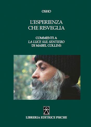 L' esperienza che risveglia. Commenti a «La luce sul Sentiero» di Mabel Collins - Osho - Libro Psiche 2017, Opere di Osho | Libraccio.it