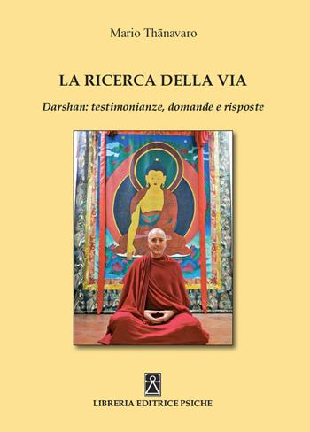 La ricerca della via. Daeshan: testimonianze, domande e risposte - Mario Thanavaro - Libro Psiche 2021, I grandi maestri | Libraccio.it