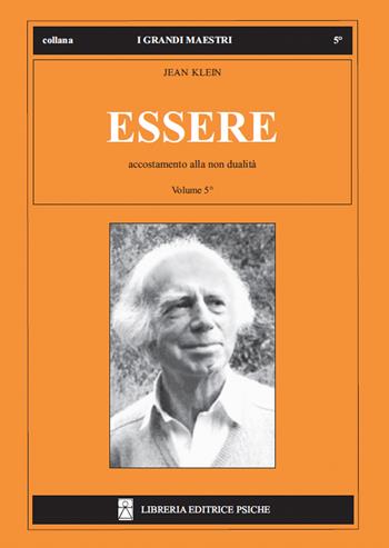 Essere. Vol. 5: Accostamento alla non dualità - Jean Klein - Libro Psiche 2021, I grandi maestri | Libraccio.it