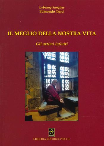 Meglio della nostra vita. Gli attimi infiniti - Edmondo Turci - Libro Psiche 2022 | Libraccio.it