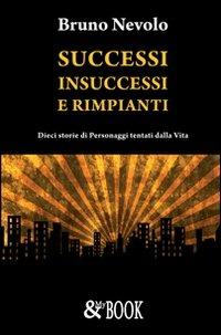 Successi, insuccessi e rimpianti - Bruno Nevolo - Libro & MyBook 2009, Narrativa | Libraccio.it