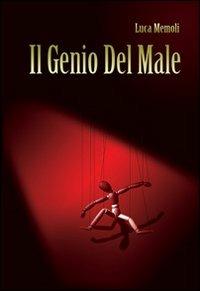 Il genio del male - Luca Memoli - Libro & MyBook 2009, Fuori collana | Libraccio.it