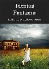 Identità fantasma - Alberto Fadda - Libro & MyBook 2009, Narrativa | Libraccio.it