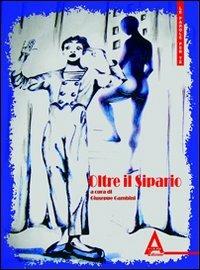 Oltre il sipario. Il teatro è vita e la vita è teatro  - Libro Albus Edizioni 2010, Le parole per te | Libraccio.it